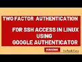 2-Factor Authentication for SSH access in Linux