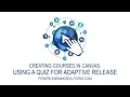 Using a Quiz for Adaptive Release in Canvas
