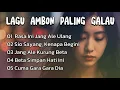 Download Lagu LAGU AMBON PALING GALAU ☆ RASA INI JANG ALE ULANG ☆ LAGU PALING DI CARI