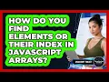 How Do You Find Elements Or Their Index In JavaScript Arrays - JavaScript Toolkit