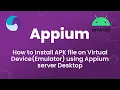 Appium Tutorial 5 How to Install APK file on Virtual Device Emulator using Appium server Desktop