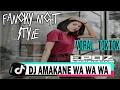 DJ AMAKANE WA WA WA WA|VIRAL TIKTOK|FVNGKY NIGHT STYLE|Epoz Diru Remix 2k24