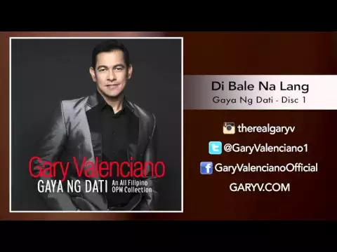 Download MP3 Gary Valenciano Gaya ng Dati Album - Di Bale Na Lang