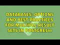 Databases Options and best practices for Multiple Result Sets in Postgres11