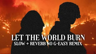 LET THE WORLD BURN Slow Reverb Chris Grey Ft Ari Abdul No G Easy AT ALL Fan Remix  LET THE WORLD BURN Slow Reverb Chris Grey Ft Ari Abdul No G Easy AT ALL Fan Remix