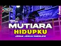 DJ MUTIARA HIDUPKU JEDAG JEDUG NGESLOW