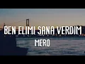 Mero - Ben Elimi Sana Verdim (Lyrics)