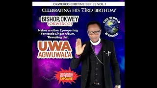 bishop okwey okwexco makes another eye opening single album uwa agwuwala