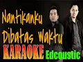 Download Lagu Karaoke HD EDCOUSTIC - Nantikanku di Batas Waktu
