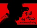 Download Lagu Fall Again by CHARLIEONNAFRIDAY