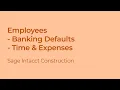 Sage Intacct Payroll Setting Up Employee Banking Defaults in Time Expenses