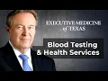Blood Testing Health Services Executive Medicine of Texas Dr Walter Gaman