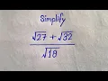 Simplify 27 32 18 Square Root Simplification Trick Olympiad Math