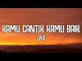 Download Lagu Kamu Cantik Kamu Baik - Lyla (Lyrics)
