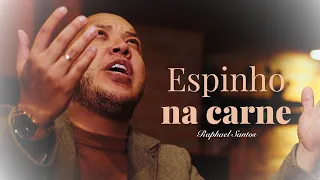 Raphael Santos / Espinho na Carne / Clip Oficial