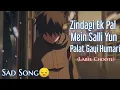 Download Lagu Zindagi Ek Pal Mein Salli Yun Palat Gayi Humari (Laree Choote) | Call The Band | Sad Song