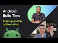 Enhancing app performance in Android Android Build Time