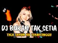 Download Lagu DJ BUKAN TAK SETIA ! REMIX TERBARU