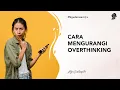 Download Lagu CARA MENGURANGI OVERTHINKING | Tips Sehat Mental