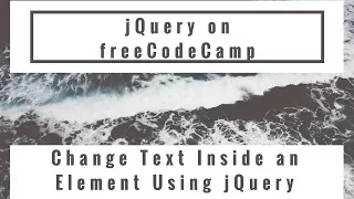 Change Text Inside an Element Using jQuery jQuery in freeCodeCamp