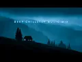 Lagu A soft refuge for a restless soul | Deep Chillstep Music Mix