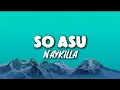 Lagu Naykilla So Asu - [Lyrics]