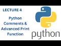 Python Comments Advanced Print Function Python Full Course Lecture 4