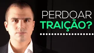 Como saber se você deve PERDOAR uma TRAIÇÃO?
