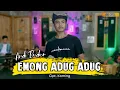 Emong Adug Adug ~ Andi Budur ~  Live Cover Parasirama