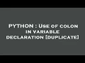 PYTHON Use of colon in variable declaration