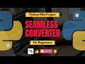 Seamless Converter Python Mini Projects Jr Eternal