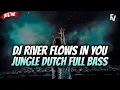 Download Lagu JUNGLE DUTCH - DJ RIVER FLOWS IN YOU_DJ JUNGLE DUTCH FULL BASS TERBARU 2025