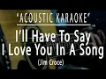 Download Lagu I'll have to say i love you in a song - Jim Croce (Acoustic karaoke)