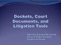 Class 9 - Dockets Court Documents and Litigation Tools