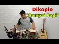 Download Lagu SAMPAI PAGI || Cover kendang koplo