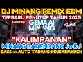 KALIMPANAN DJ MINANG REMIX EDM TECH HOUSE TERBARU 2025, SENSASI MINANG BADENDANG JO DJ #DJSANAKDEN