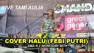Download LIVE [HD] TAMI AULIA - HALU (FEBY PUTRI) | SMA N 2 WONOGIRI 46TH | SOLO LIVE CONCERT MP3