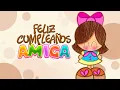 FELIZ CUMPLEANOS AMIGA MENSAJE ESPECIAL con lindas FRASES de CUMPLEANOS para una querida AMIGA