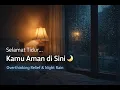 Lagu Selamat Tidur… Kamu Aman di Sini 🌙 | Overthinking Relief \u0026 Night Rain