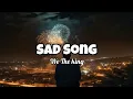 Lagu We The King - Sad Song (Lyrics)