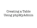 Creating a Table Using phpMyAdmin