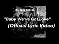 Baby We've Got Love (Lyric Video) - The Jazz Cartel