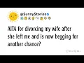 Download Lagu AITA for divorcing my wife after she left me and is now begging for another chance?