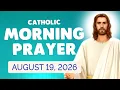 Catholic MORNING PRAYER TODAY WEDNESDAY August 19 2026 Prayers