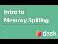 An Introduction to Memory Spilling Mads R B Kristensen Dask Summit 2021