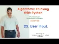 23 User Input Algorithmic Thinking with Python UCEST 105 Programming in Python CST 362