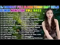 Download Lagu DJ DANGDUT NONSTOP HITS BASS EMPUK 🎵 REMIX DANGDUT SANTAI PALING ENAK DI DENGAR SAMBIL KERJA!