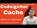 Cache in Codeigniter 4 Advance topics in Tutorials Advance CodeIgniter