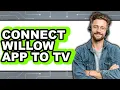 How to Connect Willow App to TV Full Guide