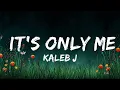 Download Lagu Kaleb J - It's Only Me (Lirik / Lyrics) | I will always be the one who pull you up  | 30mins with